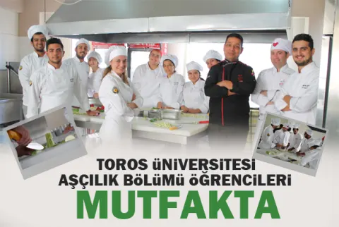 Toros Üniversitesi Aşçılık Bölümü Öğrencileri Mutfakta