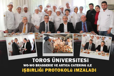 Toros Üniversitesi ile Wo-Wo Brasserıe ve Artıca Caterıng İşbirliği Protokolü İmzaladı