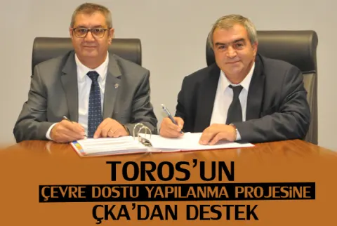 Toros’un Çevre Dostu Yapılanma Projesine Çka’dan Destek