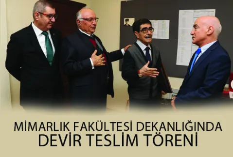 Mimarlık Fakültesi Dekanlığında Devir Teslim Töreni