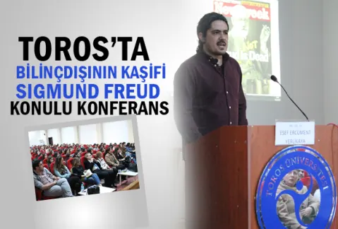 Toros’ta Bilinçdışının Kaşifi Sıgmund Freud Konulu Konferans