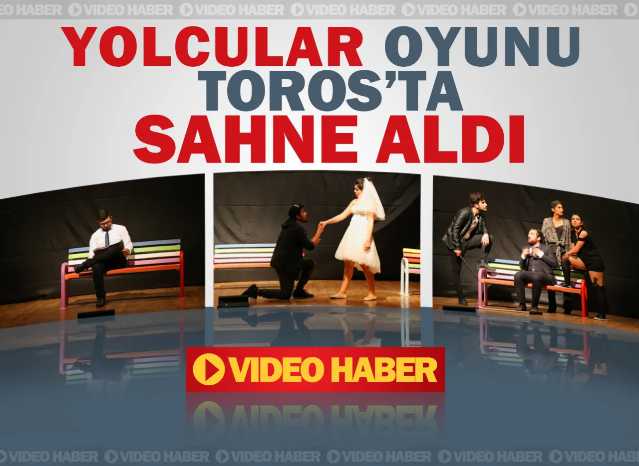 Yolcular Oyunu Toros’ta Sahne Aldı