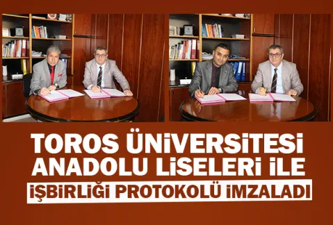 Toros Üniversitesi Anadolu Liseleri ile İşbirliği Protokolü İmzaladı