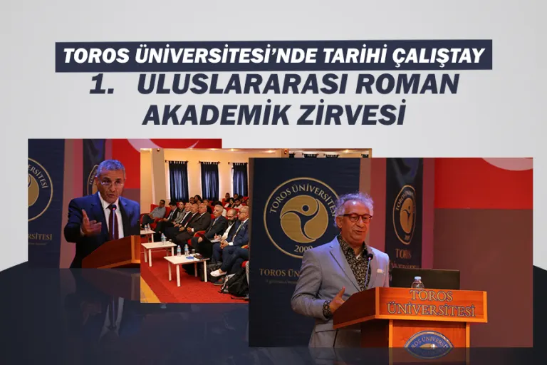 1. Uluslararası Roman Akademik Zirvesi Toros Üniversitesi’nde Yapıldı