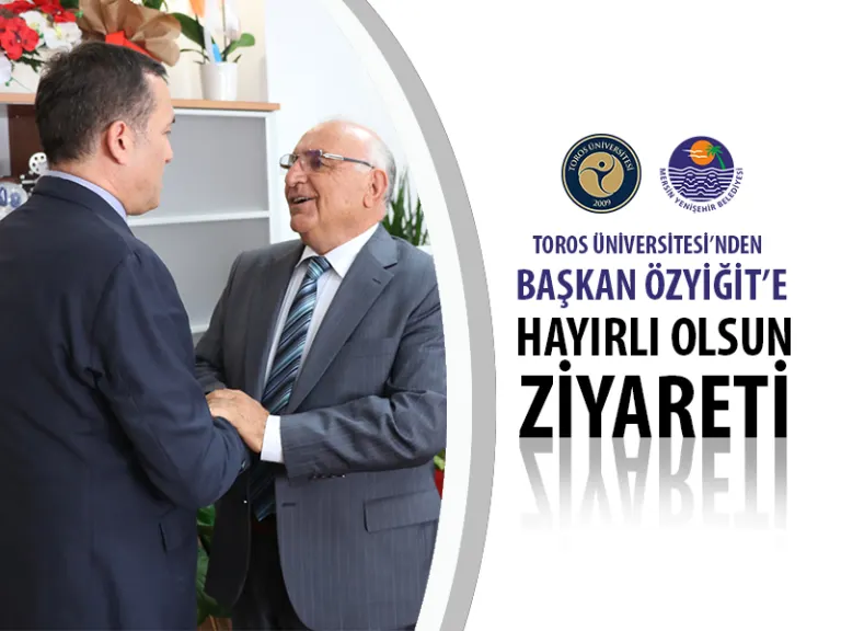 Toros Üniversitesi’nden Başkan Özyiğit’e Hayırlı Olsun Ziyareti