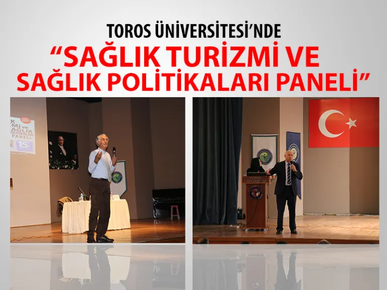 Toros Üniversitesi’nde “sağlık Turizmi ve Sağlık Politikaları Paneli”
