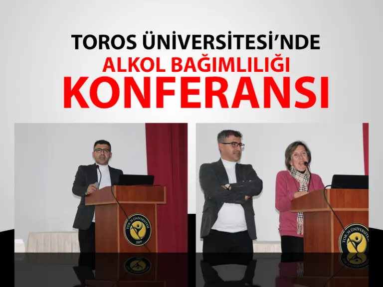 Toros Üniversitesi’nde “alkol Bağımlılığı” Konferansı