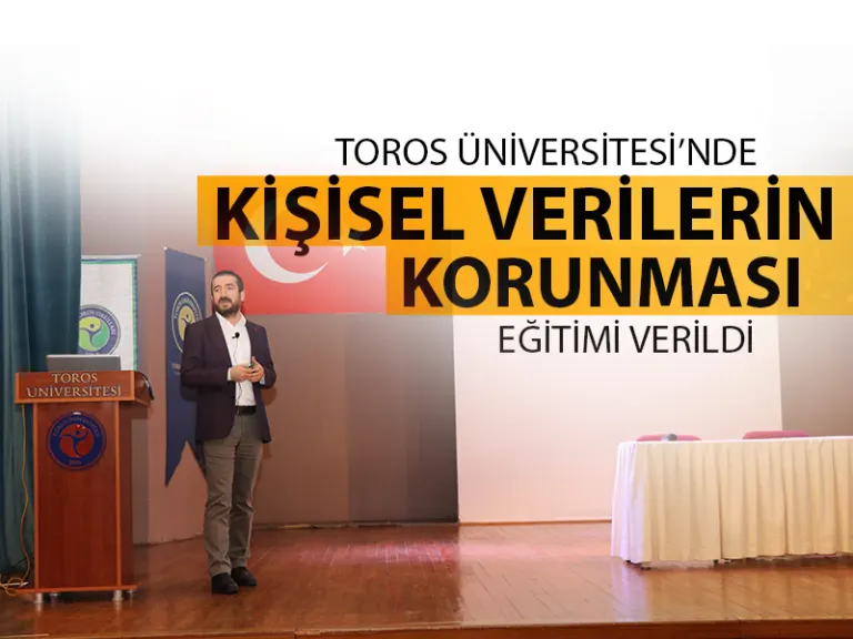 Toros Üniversitesi’nde “kişisel Verilerin Korunması” Eğitimi