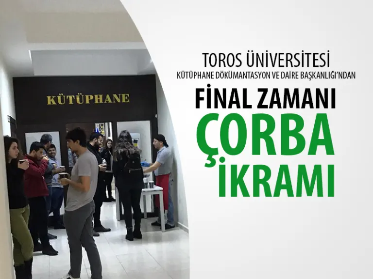 Toros Üniversitesi Kütüphane ve Dökümantasyon Daire Başkanlığı’ndan  Final Zamanı Çorba İkramı