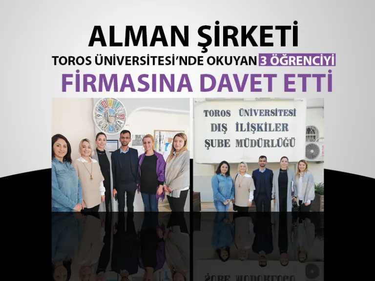 Alman Şirketi Toros Üniversitesi’nde Okuyan 3 Öğrenciyi Firmasına Davet Etti