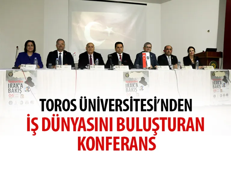 Toros Üniversitesi’nden İş Dünyasını Buluşturan Konferans