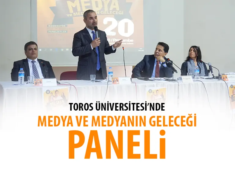 Toros Üniversitesi’nde “medya ve Medyanın Geleceği” Paneli