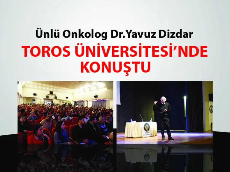 Ünlü Onkolog Dr. Yavuz Dizdar Toros Üniversitesi’nde Konuştu