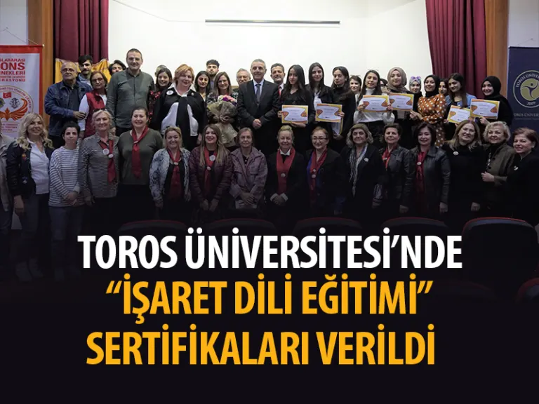 Toros Üniversitesi’nde “işaret Dili Eğitimi” Sertifikaları Verildi