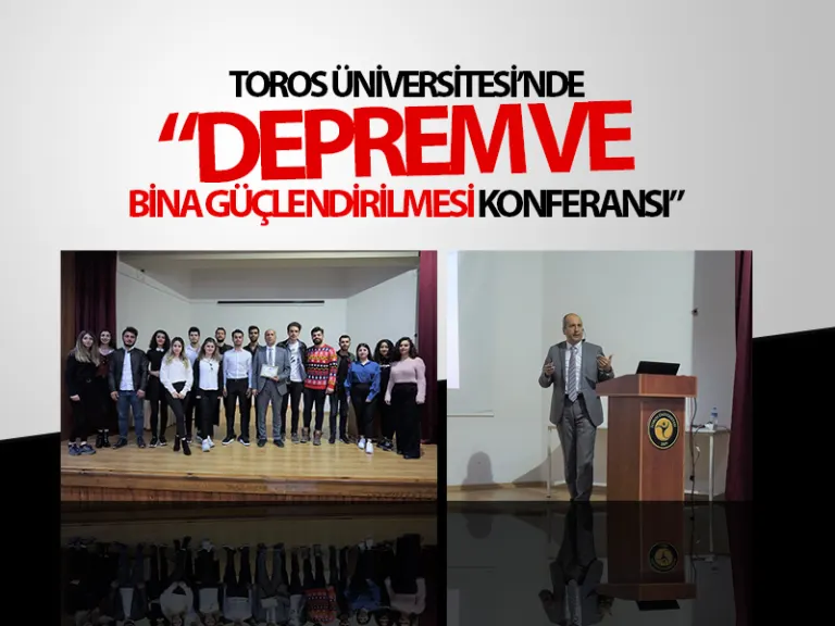 Toros Üniversitesi’nde  “deprem ve Bina Güçlendirilmesi Konferansı”