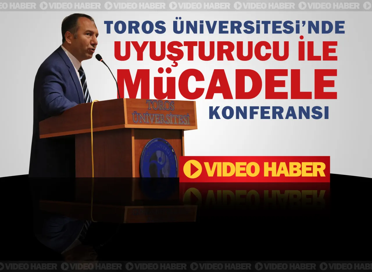 Toros’ta Uyuşturucu ile Mücadelede Bütünsel Yaklaşım Konferansı