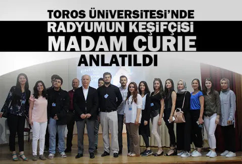 Toros Üniversitesi’nde Radyumun Keşifçisi Madam Curie Anlatıldı