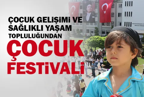 Çocuk Gelişimi ve Sağlıklı Yaşam Topluluğu’ndan Çocuk Festivali