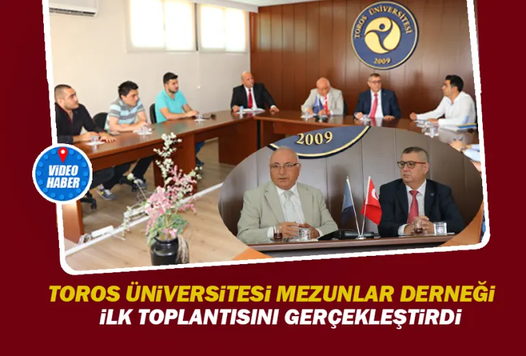 Toros Üniversitesi  Mezunlar Derneği İlk Toplantısını Gerçekleştirdi