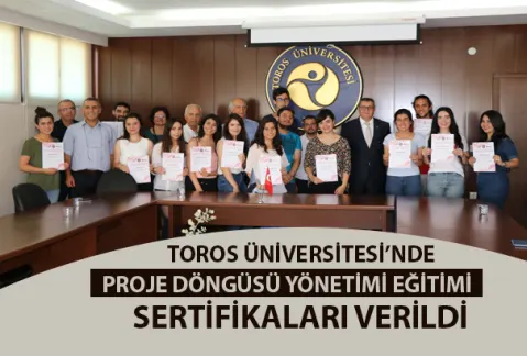 Toros Üniversitesi’nde “proje Döngüsü Yönetimi Eğitimi” Sertifikaları Verildi