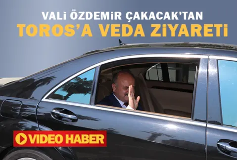 Vali Çakacak’tan Toros Üniversitesi’ne Veda Ziyareti