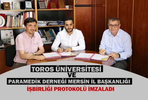 Toros Üniversitesi ve  Paramedik Derneği Mersin İl Başkanlığı İşbirliği Protokolü İmzaladı