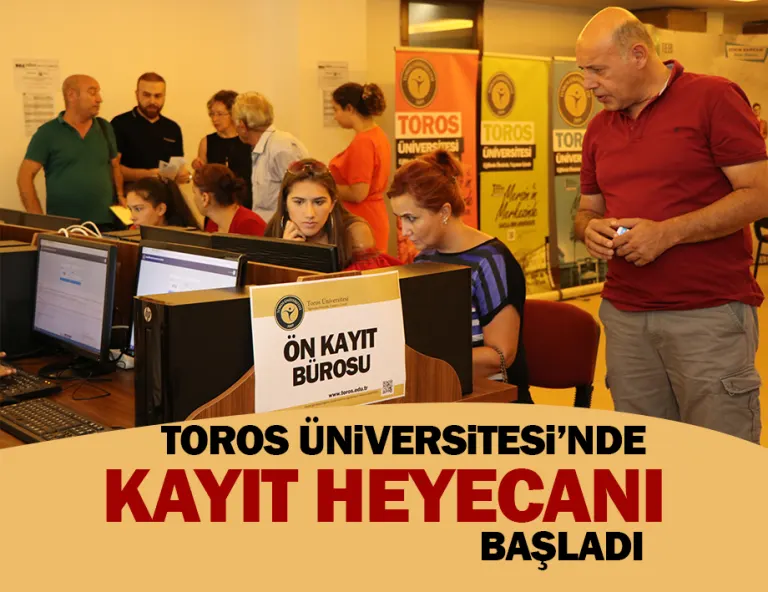 Toros Üniversitesi’nde Kayıt Heyecanı Başladı