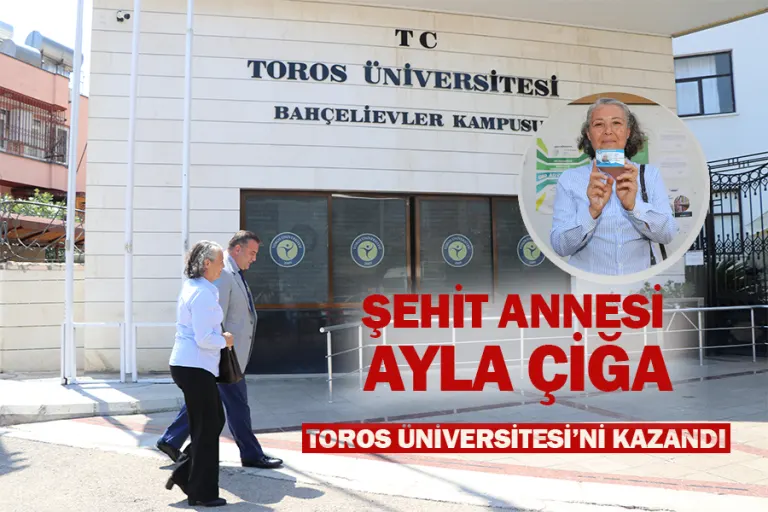 Şehit Annesi Ayla  Çiğa Toros Üniversitesi’ni Kazandı