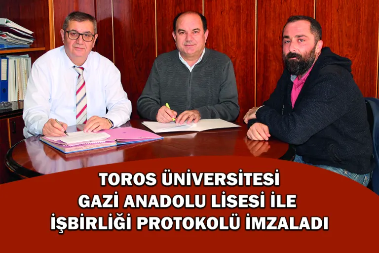 Toros Üniversitesi, Gazi Anadolu Lisesi ile İşbirliği Protokolü İmzaladı