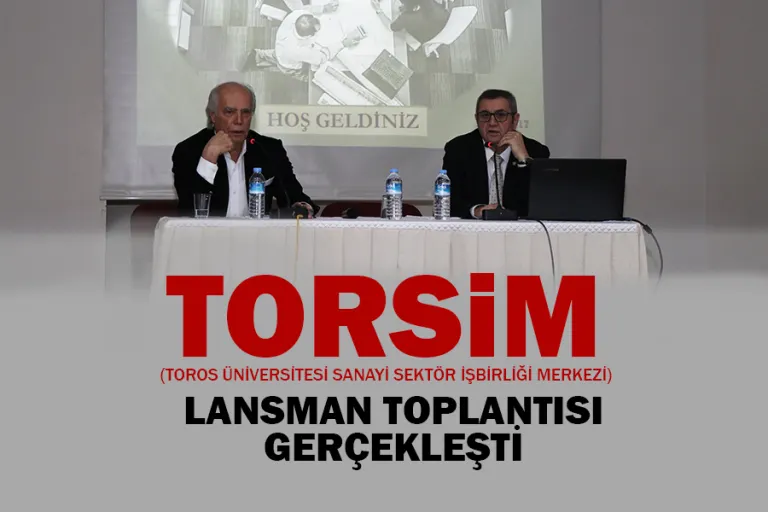 Torsim (Toros Üniversitesi Sanayi Sektör İşbirliği Merkezi) Lansman Toplantısı Gerçekleşti