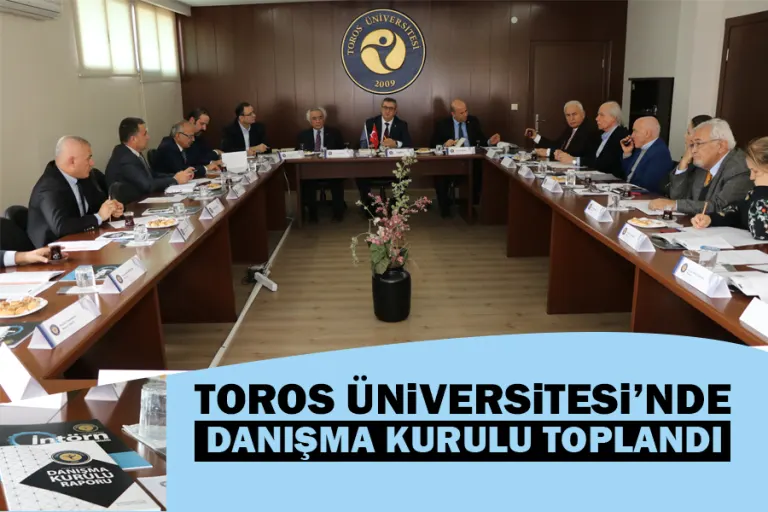 Toros Üniversitesi’nde Danışma Kurulu Toplandı