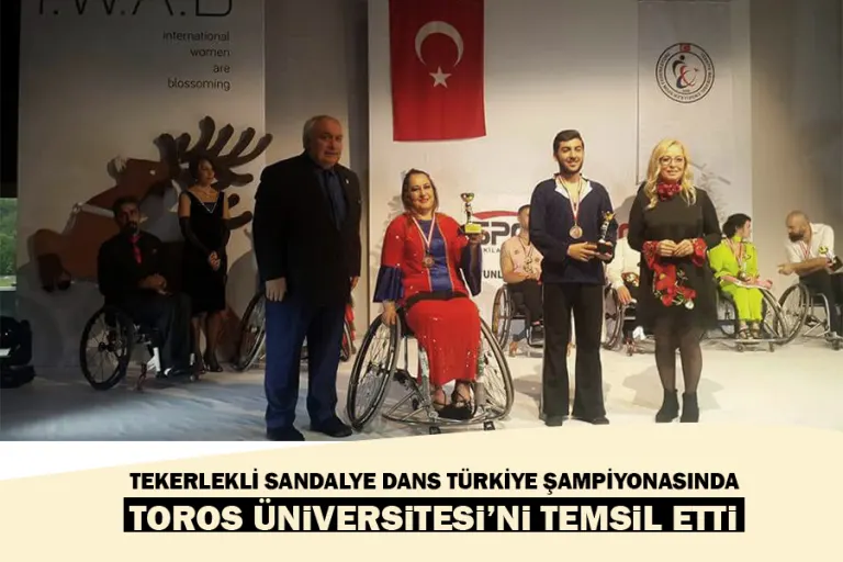Tekerlekli Sandalye Dans Türkiye Şampiyonasında Toros Üniversitesi’ni Temsil Etti