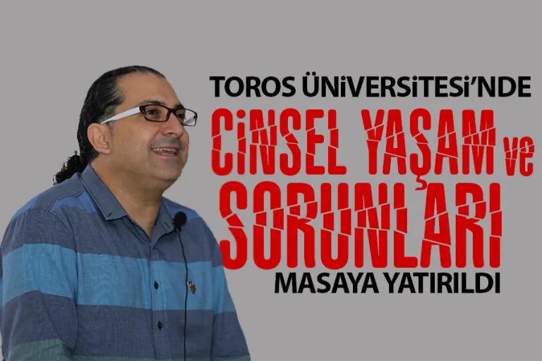 Toros'ta Cinsel Yaşam ve Sorunları Masaya Yatırıldı