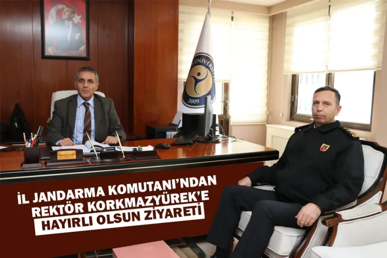 İl Jandarma Komutanı’ndan Rektör Korkmazyürek’e Hayırlı Olsun Ziyareti