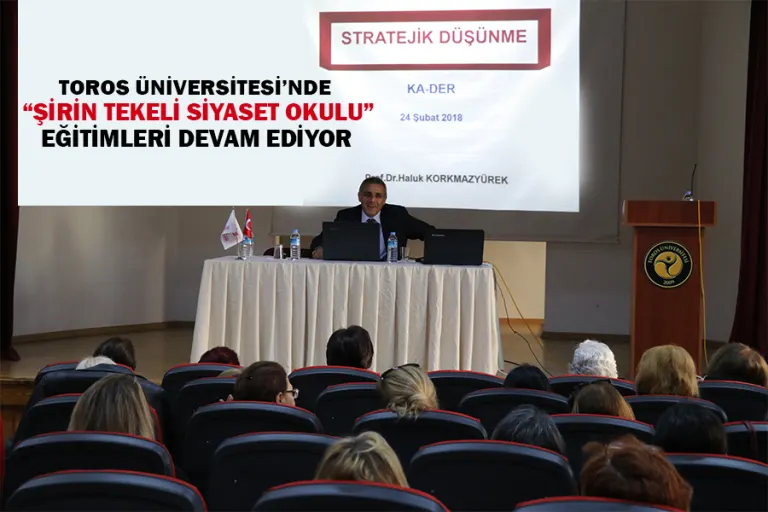 Toros Üniversitesi’nde “şirin Tekeli Siyaset Okulu” Eğitimleri Devam Ediyor
