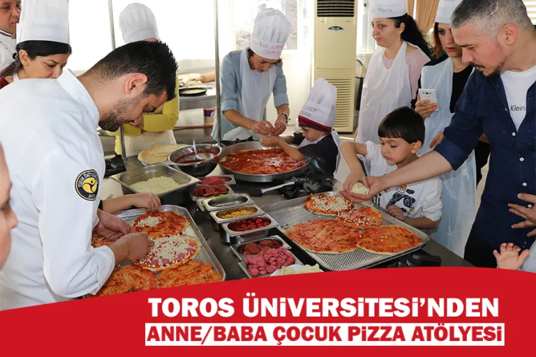 Toros Üniversitesi’nden Anne/Baba Çocuk Pizza Atölyesi