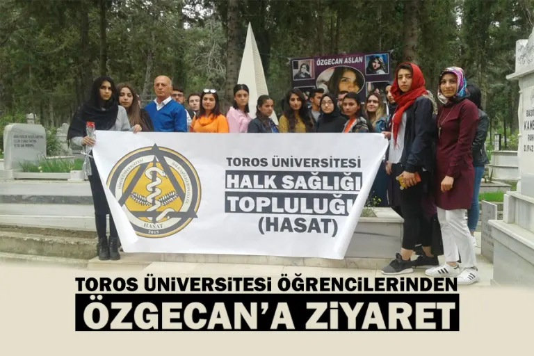Toros Üniversitesi Öğrencilerinden Özgecan'a Ziyaret