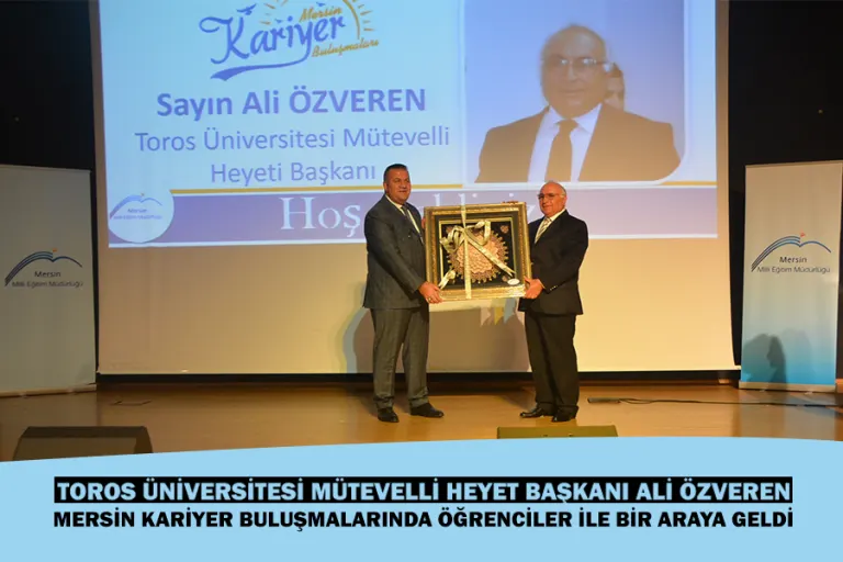 Toros Üniversitesi Mütevelli Heyet Başkanı Ali Özveren Mersin Kariyer Buluşmalarında Öğrencilerle Buluştu