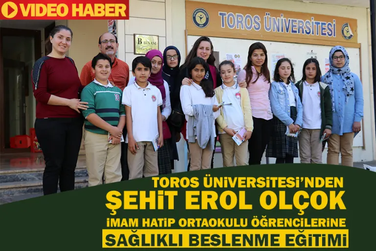 Toros Üniversitesi’nden Şehit Erol Olçok İmamhatip Ortaokulu Öğrencilerine Sağlıklı Beslenme Eğitimi