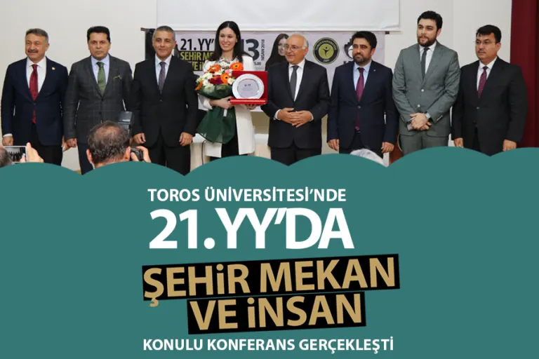 Toros Üniversitesi’nde “21. Yy’da Şehir Mekan ve İnsan” Konulu Konferans Gerçekleşti