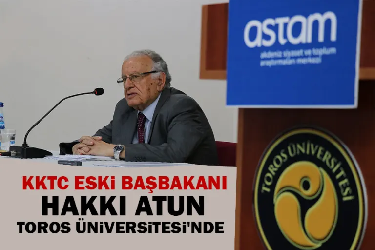 Kktc Eski Başbakanı Hakkı Atun Toros Üniversitesi'nde
