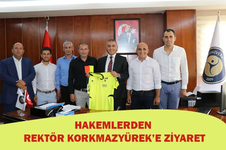 Hakemlerden Rektör Korkmazyürek’e Ziyaret