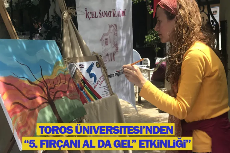 Toros Üniversitesi’nden “5. Fırçanı Al da Gel” Etkinliği’’