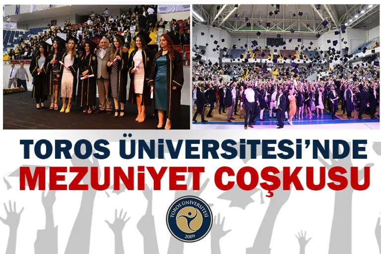 Toros  Üniversitesi’nde Mezuniyet Coşkusu