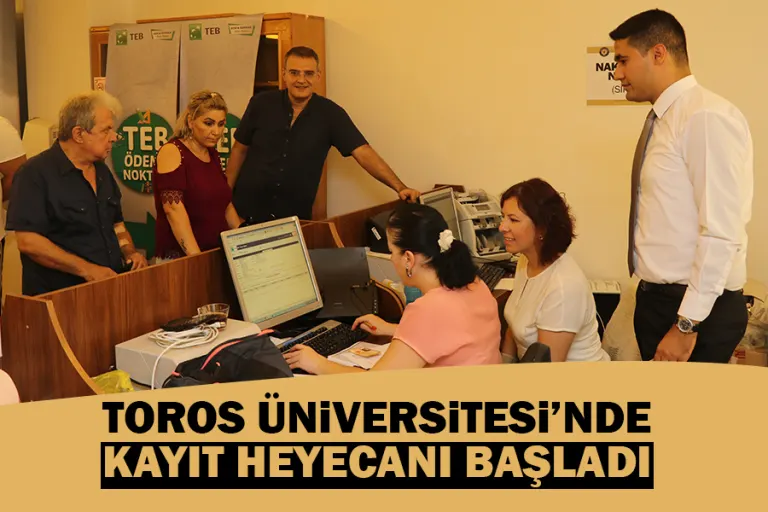 Toros Üniversitesi’nde Kayıt Heyecanı Başladı