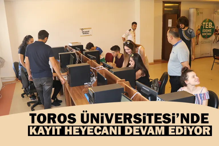 Toros Üniversitesi’nde Kayıt Heyecanı Devam Ediyor