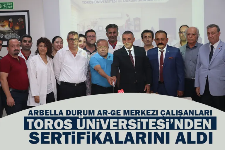 Arbella Durum AR-GE Merkezi Çalışanları Toros Üniversitesi’nden Sertifikalarını Aldı