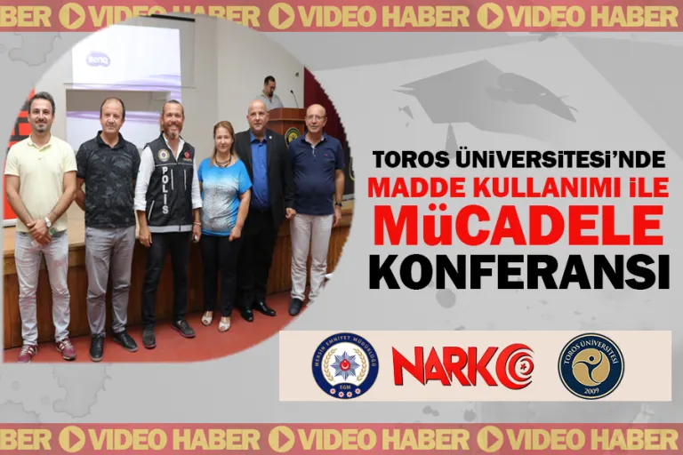 Toros Üniversitesi’nde “madde Kullanımı ile Mücadele” Konferansı