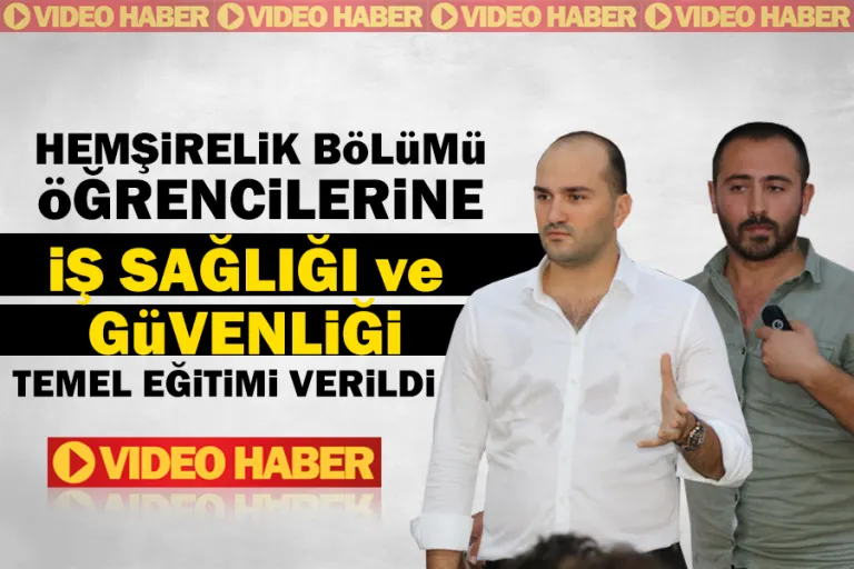 HEMŞİRELİK BÖLÜMÜ ÖĞRENCİLERİNE İŞ SAĞLIĞI ve GÜVENLİĞİ TEMEL EĞİTİMİ VERİLDİ