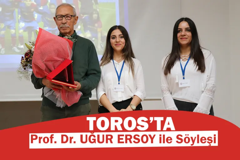 Toros’ta Prof. Dr. Uğur Ersoy ile Söyleşi